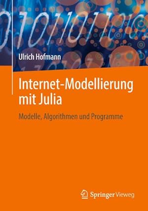 Bild des Verkufers fr Internet-Modellierung mit Julia : Modelle, Algorithmen und Programme zum Verkauf von AHA-BUCH GmbH