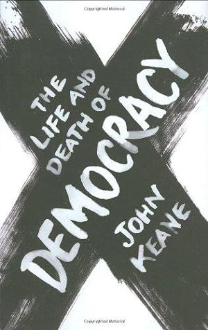 Seller image for The Life and Death of Democracy for sale by WeBuyBooks