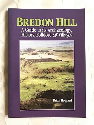 Bredon Hill. A Guide to its Archaeology,History,Folklore & Villages.