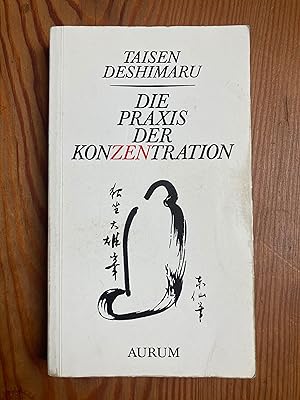 Image du vendeur pour Die Praxis der Konzentration. Zen und Alltagsleben mis en vente par Dirk Scholz