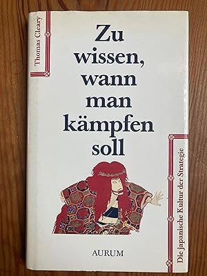 Bild des Verkufers fr Zu wissen wann man kmpfen soll. Die japanische Kultur der Strategie zum Verkauf von Dirk Scholz