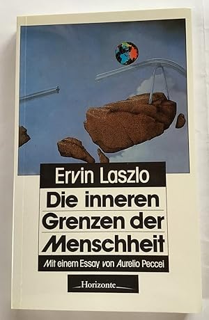 Die inneren Grenzen der Menschheit : Ketzerische Überlegungen zur gegenwärtigen Ethik, Kultur und...