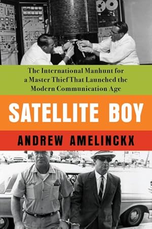Immagine del venditore per Satellite Boy : The International Manhunt for a Master Thief That Launched the Modern Communication Age venduto da GreatBookPrices