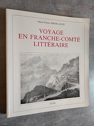 Imagen del vendedor de Voyage en Franche-Comt littraire. Prface de Jacques Bens. a la venta por Librairie Pique-Puces