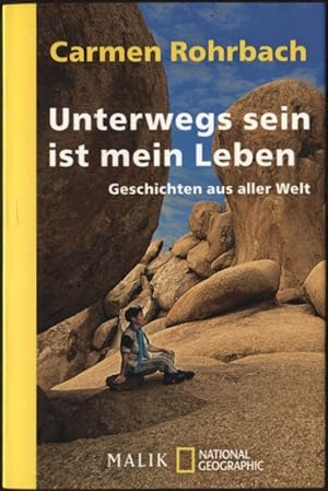 Imagen del vendedor de Unterwegs sein ist mein Leben Geschichten aus aller Welt Malik National Geographic 445 a la venta por Flgel & Sohn GmbH