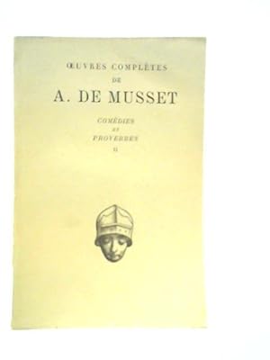 Bild des Verkufers fr Oeuvres Compl tes de A. de Musset!! Com dies et Proverbes Part II zum Verkauf von World of Rare Books