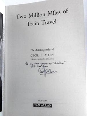 Imagen del vendedor de Two Million Miles of Train Travel: the Autobiography of Cecil J. Allen a la venta por World of Rare Books
