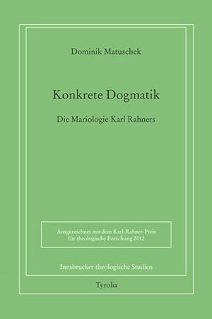 Seller image for Konkrete Dogmatik: Die Mariologie Karl Rahners (Innsbrucker theologische Studien) Die Mariologie Karl Rahners for sale by Antiquariat Mander Quell