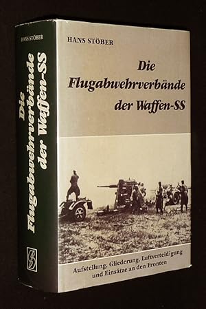Seller image for Die Flugabwehrverbnde der Waffen-SS: Aufstellung, Gliederung, Luftverteidigung und Einstze an den Fronten for sale by Abraxas-libris