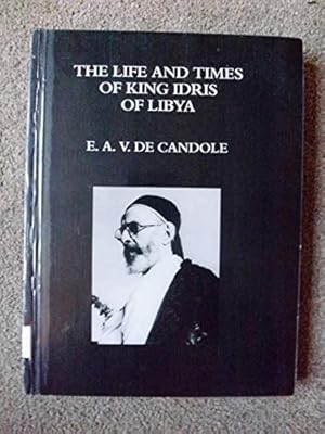 The Life And Times Of King Idris Of Libya