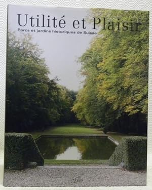Seller image for Utilit et Plaisir. Parcs et jardins historiques de Suisse. Photographies de Heinz Dieter Finck. for sale by Bouquinerie du Varis