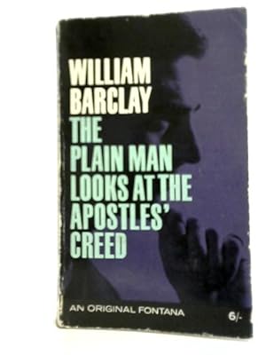 Bild des Verkufers fr The Plain Man Looks at the Apostles' Creed zum Verkauf von World of Rare Books