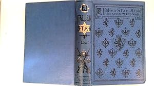 Imagen del vendedor de A Fallen Star or The Scots of Frederick. A Tale of the Seven Years War. a la venta por Goldstone Rare Books