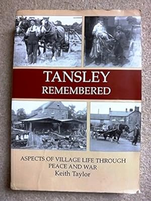 Tansley Remembered: Aspects of Village Life Through Peace and War