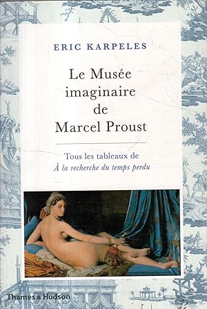 Le Musée imaginaire de Marcel Proust. Tous les tableaux de "A' la recherche du temps perdu"