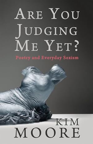 Imagen del vendedor de Are You Judging Me Yet? : Poetry and Everyday Sexism a la venta por GreatBookPrices