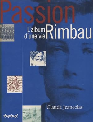 Bild des Verkufers fr Passion Rimbaud. L`Album d`une vie. zum Verkauf von Antiquariat Neue Kritik