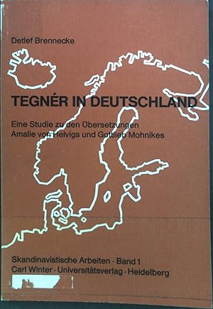 Imagen del vendedor de Tegnr in Deutschland : e. Studie zu d. bers. Amalie von Helvigs u. Gottlieb Mohnikes. Skandinavistische Arbeiten ; Bd. 1 a la venta por books4less (Versandantiquariat Petra Gros GmbH & Co. KG)