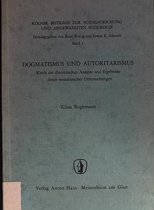 Imagen del vendedor de Dogmatismus und Autoritarismus: Kritik der Theoretischen Anstze und Ergebnisse dreier westdeutscher Untersuchungen. Klner Eintrge zur Sozialforschung und Angewandten Soziologie: Band 1 a la venta por books4less (Versandantiquariat Petra Gros GmbH & Co. KG)