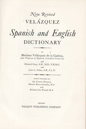 Immagine del venditore per New Revised Velzquez Spanish and English Dictionary. Nuevo Diccionario Velzquez Revisado Espaol e Ingls. New Revised by Ida Navarro Hinojosa, Manuel Blanco-Gonzlez and Richard John Wiezell. venduto da Librera y Editorial Renacimiento, S.A.