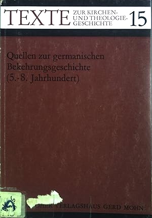 Bild des Verkufers fr Quellen zur germanischen Bekehrungsgeschichte (5. - 8. Jahrhundert.). Texte zur Kirchen- und Theologiegeschichte ; H. 15. zum Verkauf von books4less (Versandantiquariat Petra Gros GmbH & Co. KG)