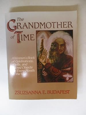 Immagine del venditore per Grandmother of Time: A Woman's Book of Celebrations, Spells, and Sacred Objects for Every Month of the Year venduto da GREENSLEEVES BOOKS
