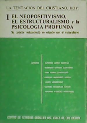 Bild des Verkufers fr La tentacin del cristiano, hoy. I: El Neopositivismo, el estructuralismo y la psicologa profunda. Su carcter reduccionista en relacin con el materialismo. Colaboran: Alfonso Lpez Quintas, Modesto Santos Camacho, Jos Rubio Carracedo, Javier Monserrat. zum Verkauf von Librera y Editorial Renacimiento, S.A.