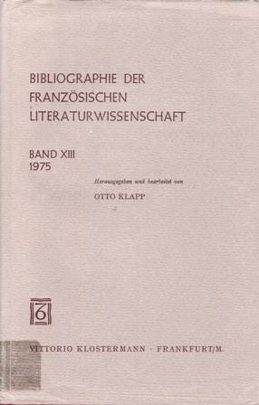 Seller image for Bibliographie der franzsischen literaturwissenschaft. Bibliographie d'Histoire Littraire Franaise. Band XIII, 1975. Herausgegeben und bearbeitet von Otto Klapp. Table: Sigles et abrviations. Index nominum. Index rerum. for sale by Librera y Editorial Renacimiento, S.A.