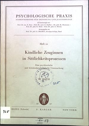 Seller image for Kindliche Zeuginnen in Sittlichkeitsprozessen : Eine psychiatr. u. kriminalpsychol. Unters. Psychologische Praxis ; H. 21 for sale by books4less (Versandantiquariat Petra Gros GmbH & Co. KG)