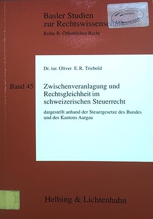 Bild des Verkufers fr Zwischenveranlagung und Rechtsgleichheit im schweizerischen Steuerrecht : dargestellt anhand der Steuergesetze des Bundes und des Kantons Aargau. Basler Studien zur Rechtswissenschaft / Reihe B / ffentliches Recht ; Bd. 45 zum Verkauf von books4less (Versandantiquariat Petra Gros GmbH & Co. KG)