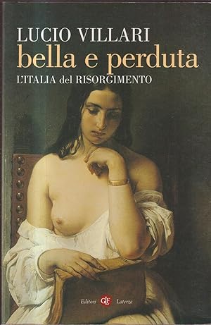 Bella e perduta. L'Italia del Risorgimento