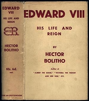 King Edward VIII; His Life and Reign