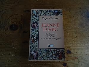 Image du vendeur pour JEANNE D'ARC De Domrmy A Orlans Et Du Bcher A La Lgende mis en vente par librairie ESKAL