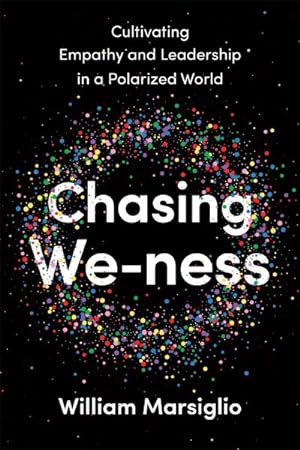 Seller image for Chasing We-ness : Cultivating Empathy and Leadership in a Polarized World for sale by GreatBookPrices