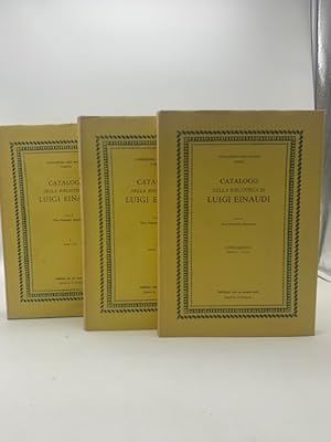 Catalogo della Biblioteca di Luigi Einaudi. Opere economiche e politiche dei secoli XVI-XIX. 3 vo...