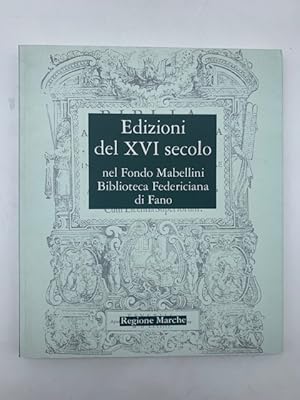 Bild des Verkufers fr Edizioni del XVI secolo nel Fondo Nabellini Biblioteca Federiciana di Fano zum Verkauf von Coenobium Libreria antiquaria