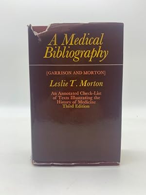 A medical Bibliography (Garrison and Morton). An annotated Check list of texts illustrating the h...