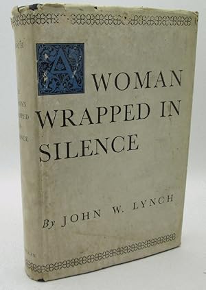 Seller image for A Woman Wrapped in Silence by John W. Lynch for sale by Ivy Ridge Books/Scott Cranin
