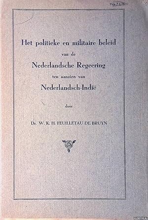 Seller image for Het politieke en militaire beleid van de Nederlandsche Regeering ten aanzien van Nederlandsch-Indi for sale by Klondyke