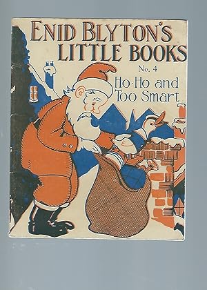 Immagine del venditore per Enid Blyton's Little Books No.4 Ho-Ho and Too Smart With Full Page Illustrations venduto da Peakirk Books, Heather Lawrence PBFA