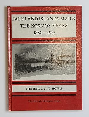 Falkland Islands Mails: The Kosmos Years, 1880-1900 - A History of the Mail Contracts with the De...