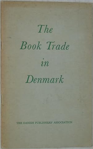 Bild des Verkufers fr The Book Trade in Denmark: A Short Guide on Its History, Organization and Functions zum Verkauf von Powell's Bookstores Chicago, ABAA