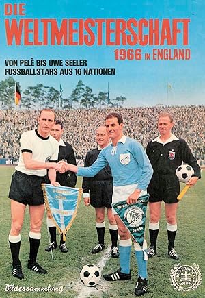 Imagen del vendedor de Die Weltmeisterschaft 1966 in England. Von Pele bis Uwe Seeler, Fuballstars aus 16 Nationen. a la venta por AGON SportsWorld GmbH