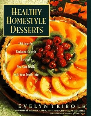 Seller image for Healthy Homestyle Desserts: 150 Fabulous Treats with a Fraction of the Fat and Calories for sale by Reliant Bookstore