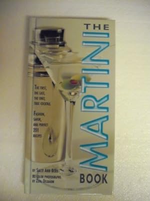 Seller image for The Martini Book: The First, the Last, the Only True Cocktail for sale by Reliant Bookstore