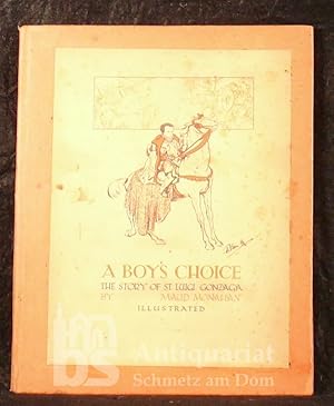 Bild des Verkufers fr A Boy's Choice. The Story of St. Luigi Gonzaga. Illustrated by Robin. zum Verkauf von Antiquariat Schmetz am Dom