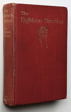 The Eighteen-Nineties A Review of Art and Ideas at the Close of the Nineteenth Century