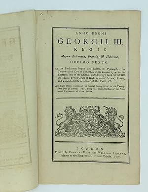 Seller image for AN ACT TO ENABLE HIS MAJESTY FOR A LIMITED TIME TO CALL OUT AND ASSEMBLE THE MILITIA IN ALL CASES OF REBELLION WITHIN THIS REALM OF GREAT BRITAIN, OR ANY OF THE DOMINIONS THEREUNTO BELONGING; and to summon the Parliament in the Cases and Manner therein mentioned. Anno Regni GEORGII III REGIS Magna Britannia, Francia, & Hibernia, DECIMO SEXTO. At the Parliament Begun and Holden at Westminster, the Twenty-ninth Day of November, Anno Dom. 1774, in the Fifteenth Year of the Reign of our Sovereign Lord GEORGE the Third, by the Grace of God, of Great Britain, France, and Ireland, King, Defender of the Faith, &c. for sale by Sky Duthie Rare Books