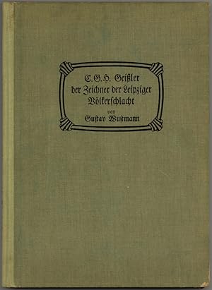 Bild des Verkufers fr C. G. H. Geiler der Zeichner der Leipziger Vlkerschlacht. zum Verkauf von Schsisches Auktionshaus & Antiquariat