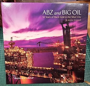 ABZ and Big Oil: 50 Years of Black Gold in the Silver City